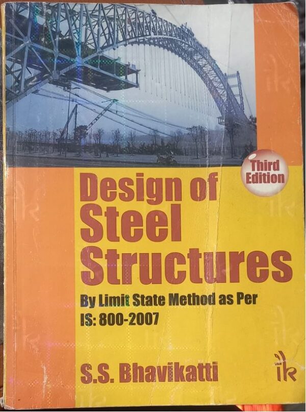 DESIGN OF STEEL STRUCTURES S.S. BHAVIKATTI 2ND HAND MRP RS 525 (REACK C1)