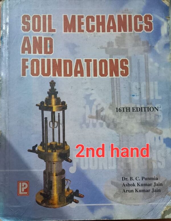 SOIL MECHANICS AND FOUNDATIONS 2ND HAND B C PUNMIA 729 (RACK A2)