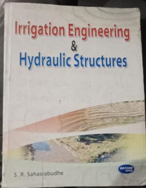 IRRIGATION ENGINEERING AND HYDRAULIC STRUCTURES NEW BOOK S.R SAHASRABUDHE RACK C4 MRP 495