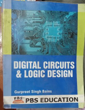 DIGITAL CIRCUIT AND LOGIC DESIGN GURPREET SINGH BAINS RACK C3 2ND HAND MRP 558