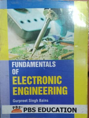 FUNDAMENTALS OF ELECTRONIC ENGINEERING GURPREET SINGH BAINS RACK C3 NEW BOOK MRP 358