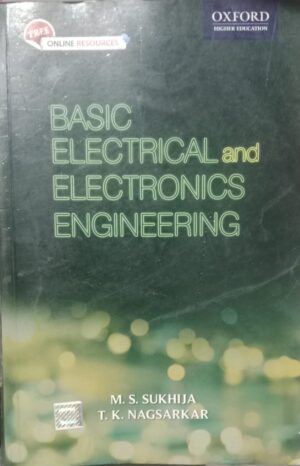 BASIC ELECTRICAL AND ELECTRONICS ENGINEERING M.S SUKHIJA T.K NAGSARKAR RACK C4 NEW BOOK MRP465