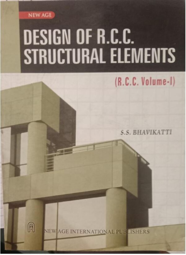 DESIGN OF R.C.C STRUCTURAL ELEMENTS S.S BHAVIKATTI RACK C5 NEW BOOK MRP 195