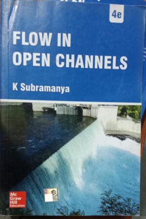 FLOW IN OPEN CHANNELS S K SUBRAMANYA NEW BOOK RACK B5 MRP 650