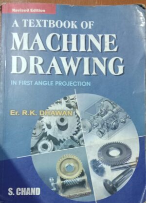 MACHINE DRAWING IN FIRST ANGEL PROJECTION ER.R.K DHAWAN S.CHAND 2ND HAND A3 MRP699