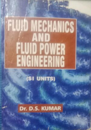 FLUID MECHANICS AND FLUID POWER ENGINEERING. (SI UNIT) DR D.S. KUMAR 2ND HAND RACK A5 MRP 650