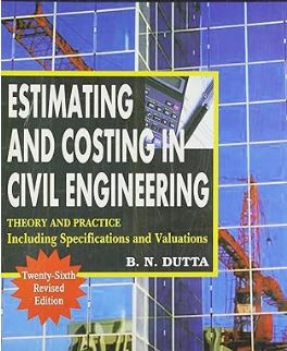 ESTIMATING AND COSTING IN CIVIL ENGINEERING THEORY AND PRACTICE B N DUTTA 2ND HAND RACK A6 MRP 845