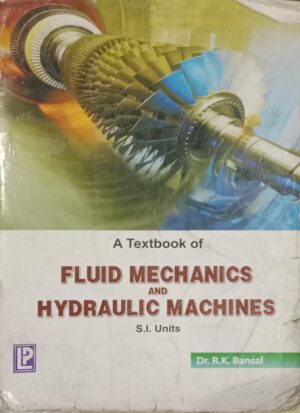 FLUID MECHANICS AND HYDRULIC MACHINES S.I. UNITS DR R.K.BANSAL A52ND HAND RACK A5 MRP 899