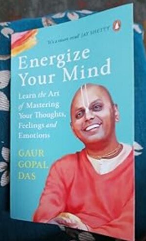 ENERGIZE YOUR MIND GAUR GOPAL DAS MRP 299 RACK BR 5 THIRD FLOOR
