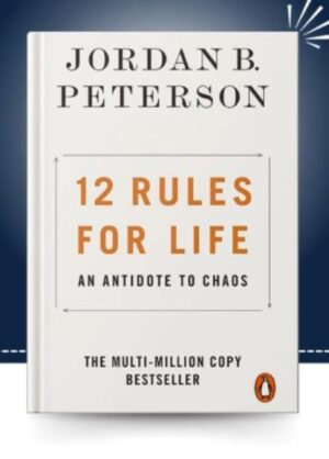 JORDAN B. PETERSON 12 RULL FOR LIFE ANANTIDOTE TO CHAOS MRP 428 RACK 3RD FLOOR BR 5