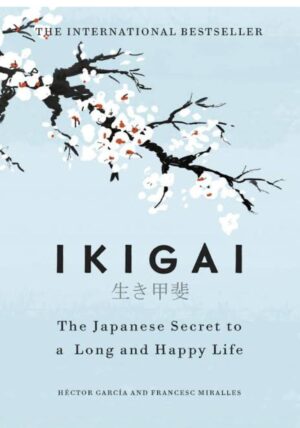 IKIGAI THE JAPANESE SECRET HECTOR GARCIA N FRANCESC MIRALLES MRP 499 RACK G3 BR5