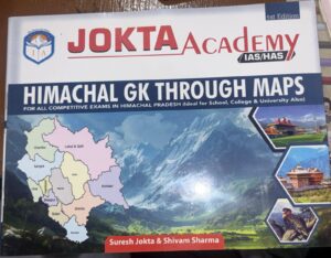 Book cover for JOKTA Academy IAS/HAS: 'HIMACHAL GK THROUGH MAPS' with a map of Himachal Pradesh and mountain imagery, authors Suresh Jokta & Shivam Sharma (1st Edition).