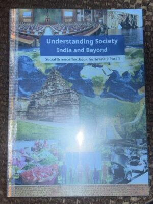 Cover of 'Understanding Society: India and Beyond'—Social Science Textbook for Grade 9 Part 1, with a collage of world map and landmarks in the background.